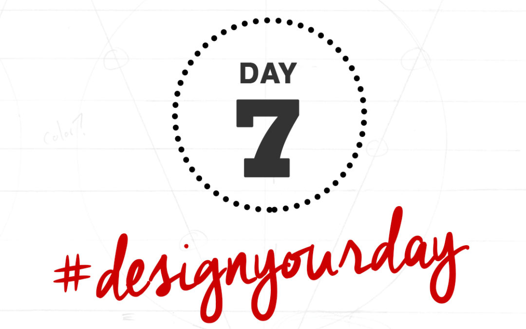 How to Keep Your Goals Top of Mind: Day 7 of the #DesignYourDay Challenge
