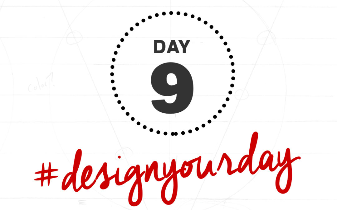 How to Limit Your Activities to Your Best 20% (Cont’d): Day 9 of the #DesignYourDay Challenge
